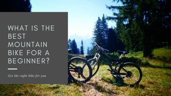 What Is The Best Mountain Bike For A Beginner? - cover