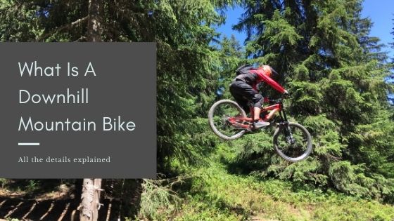 What Is A Downhill Mountain Bike - cover