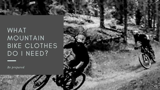 What Mountain Bike Clothes Do I Need? - cover