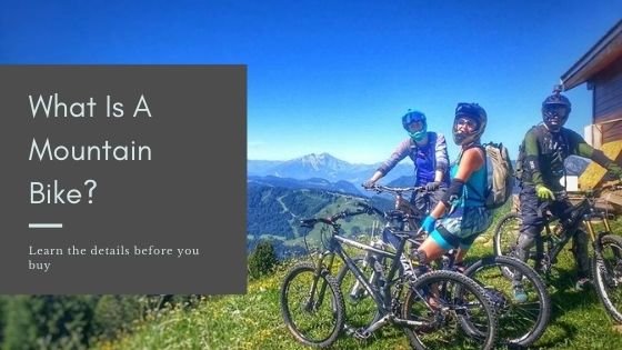 In this post I answer the question of What Is A Mountain Bike? - cover